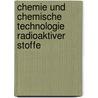 Chemie Und Chemische Technologie Radioaktiver Stoffe door Ferdinand August Karl Henrich