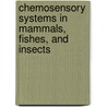 Chemosensory Systems In Mammals, Fishes, And Insects door Wolfgang Meyerhof