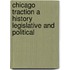 Chicago Traction A History Legislative And Political