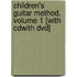 Children's Guitar Method, Volume 1 [with Cdwith Dvd]