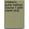 Children's Guitar Method, Volume 1 [with Cdwith Dvd] by William Bay