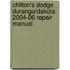 Chilton's Dodge Durango/Dakota 2004-06 Repair Manual