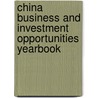 China Business And Investment Opportunities Yearbook door Usa Ibp
