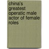 China's Greatest Operatic Male Actor Of Female Roles door Min Tian