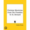 Christian Mysticism From The Founders To St. Bernard door Sheldon Cheney