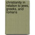 Christianity in Relation to Jews, Greeks, and Romans