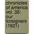 Chronicles Of America Vol. 35: Our Foreigners (1921)