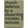 Church Defence, By A Dissenting Minister, 2 Lectures door Sir Christison Robert
