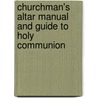Churchman's Altar Manual and Guide to Holy Communion door Churchman