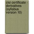 Cisi Certificate - Derivatives (Syllabus Version 10)