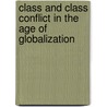 Class And Class Conflict In The Age Of Globalization door Berch Berberoglu