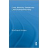 Class, Ethnicity, Gender and Latino Entrepreneurship door Maria Eugenia Verdaguer