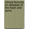 Clinical Lectures On Diseases Of The Heart And Aorta door George William Balfour