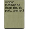 Clinique Medicale de L'Hotel-Dieu de Paris, Volume 3 door Armand Trousseau