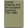 Coastal Shipping And The European Economy, 1750-1980 door Onbekend