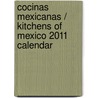 Cocinas Mexicanas / Kitchens of Mexico 2011 Calendar door Onbekend