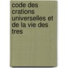 Code Des Crations Universelles Et de La Vie Des Tres door Jean Alexandre Duran