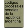 Codigos Procesales Penales de La Republica Argentina door Sandro F. Abraldes