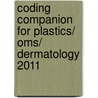 Coding Companion For Plastics/ Oms/ Dermatology 2011 door Onbekend