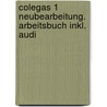 Colegas 1 Neubearbeitung. Arbeitsbuch Inkl. Audi door Onbekend