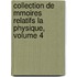 Collection de Mmoires Relatifs La Physique, Volume 4
