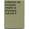 Collection de Mmoires Relatifs La Physique, Volume 4 door Physique Soci T. Fran ai