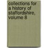 Collections for a History of Staffordshire, Volume 8