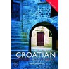 Colloquial Croatian the Complete Guide for Beginners by Ivana Jovic
