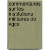Commentaires Sur Les Institutions Militaires de Vgce by Lancelot Turpin De Criss�