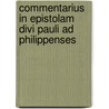 Commentarius in Epistolam Divi Pauli Ad Philippenses by Anonymous Anonymous