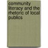 Community Literacy And The Rhetoric Of Local Publics