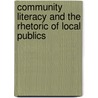 Community Literacy And The Rhetoric Of Local Publics door Elenore Long