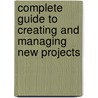Complete Guide To Creating And Managing New Projects door Alan Lawrie