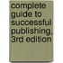 Complete Guide to Successful Publishing, 3rd Edition