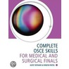Complete Osce Skills For Medical And Surgical Finals door Kinesh Patel