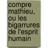 Compre Mathieu, Ou Les Bigarrures de L'Esprit Humain