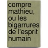 Compre Mathieu, Ou Les Bigarrures de L'Esprit Humain door Henri-Joseph Du Laurens