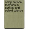 Computational Methods in Surface and Colloid Science door Onbekend