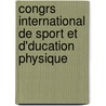 Congrs International de Sport Et D'Ducation Physique door Committee International M