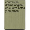 Contrastes Drama Original En Cuatro Actos Y En Prosa by Marques De Aunon