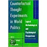 Counterfactual Thought Experiments In World Politics door Philip E. Tetlock