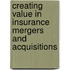 Creating Value in Insurance Mergers and Acquisitions