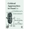 Critical Approaches To Food In Children's Literature by Keeling Kara