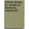 Critical Review, Or, Annals of Literature, Volume 62 door Tobias George Smollett