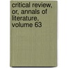 Critical Review, Or, Annals of Literature, Volume 63 door Tobias George Smollett