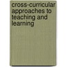 Cross-Curricular Approaches To Teaching And Learning door Hilary Cooper