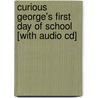 Curious George's First Day Of School [with Audio Cd] door Margret Rey