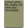 Curious Writer, The, Books a la Carte Plus Mycomplab by Bruce Ballenger