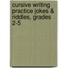 Cursive Writing Practice Jokes & Riddles, Grades 2-5 door Violet Findley