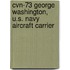 Cvn-73 George Washington, U.S. Navy Aircraft Carrier